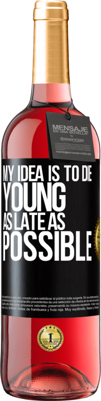 29,95 € | Rosé Wine ROSÉ Edition My idea is to die young as late as possible Black Label. Customizable label Young wine Harvest 2023 Tempranillo