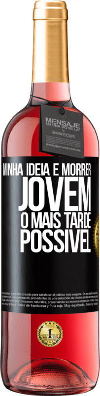 29,95 € Envio grátis | Vinho rosé Edição ROSÉ Minha idéia é morrer jovem o mais tarde possível Etiqueta Preta. Etiqueta personalizável Vinho jovem Colheita 2024 Tempranillo