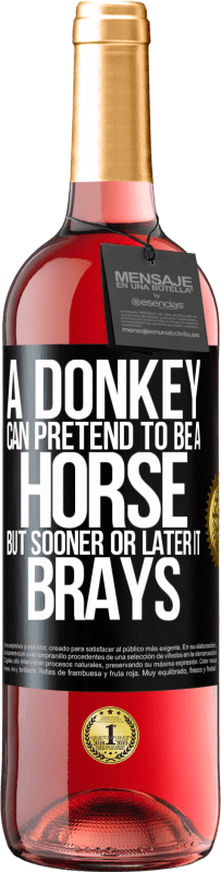 29,95 € Free Shipping | Rosé Wine ROSÉ Edition A donkey can pretend to be a horse, but sooner or later it brays Black Label. Customizable label Young wine Harvest 2023 Tempranillo