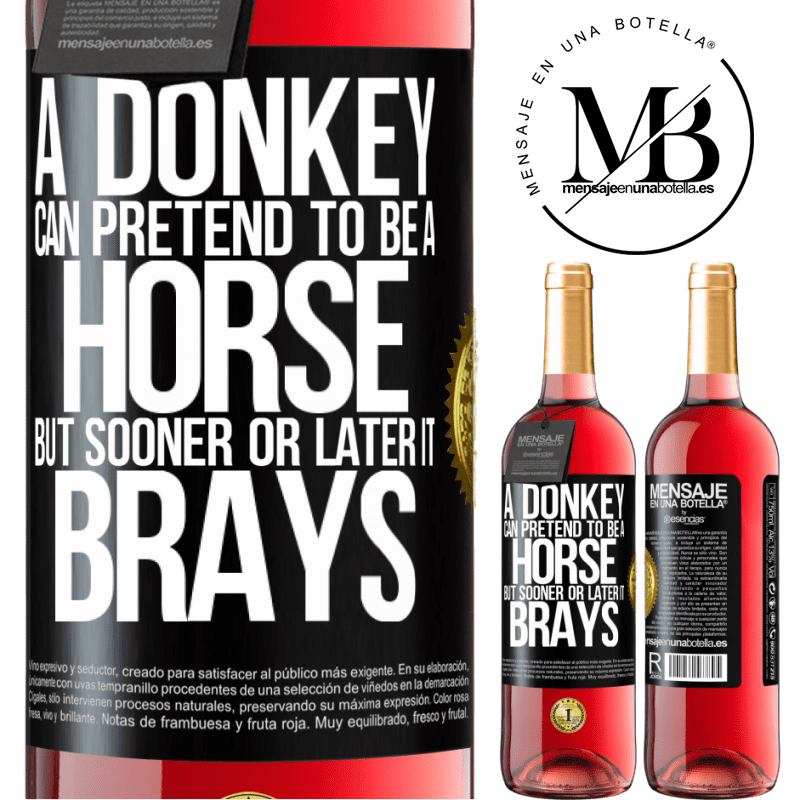 24,95 € Free Shipping | Rosé Wine ROSÉ Edition A donkey can pretend to be a horse, but sooner or later it brays Black Label. Customizable label Young wine Harvest 2021 Tempranillo