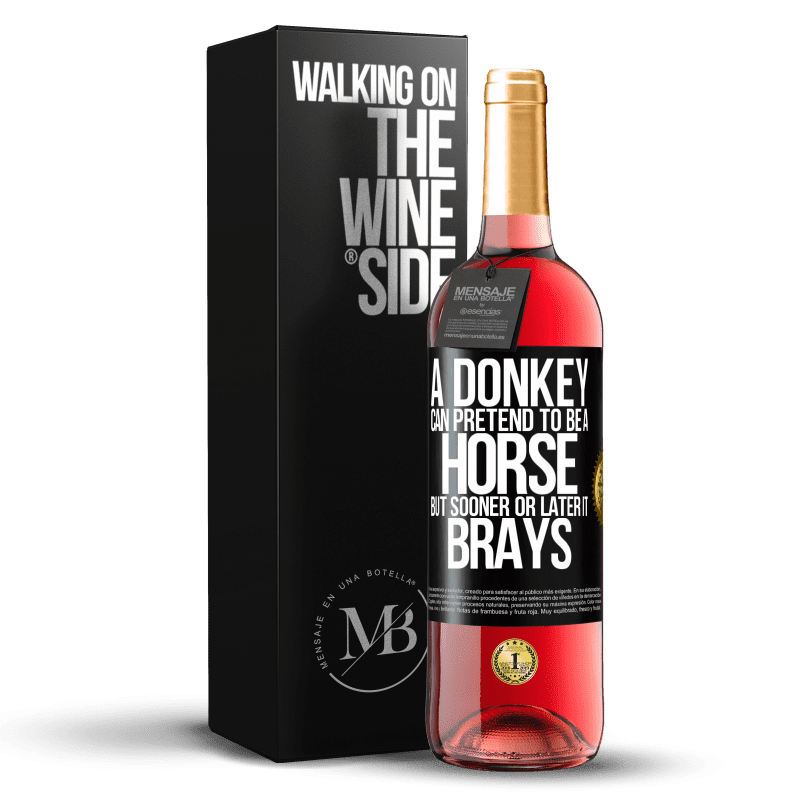 29,95 € Free Shipping | Rosé Wine ROSÉ Edition A donkey can pretend to be a horse, but sooner or later it brays Black Label. Customizable label Young wine Harvest 2023 Tempranillo