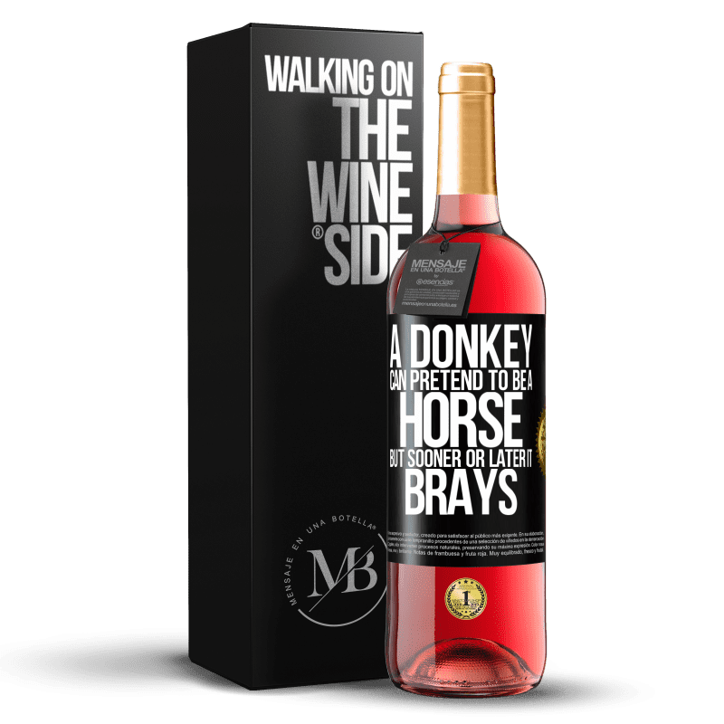 29,95 € Бесплатная доставка | Розовое вино Издание ROSÉ Осел может притвориться лошадью, но рано или поздно он пойдет Черная метка. Настраиваемая этикетка Молодое вино Урожай 2024 Tempranillo