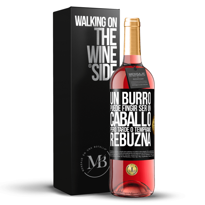 29,95 € Envío gratis | Vino Rosado Edición ROSÉ Un burro puede fingir ser un caballo, pero tarde o temprano rebuzna Etiqueta Negra. Etiqueta personalizable Vino joven Cosecha 2024 Tempranillo