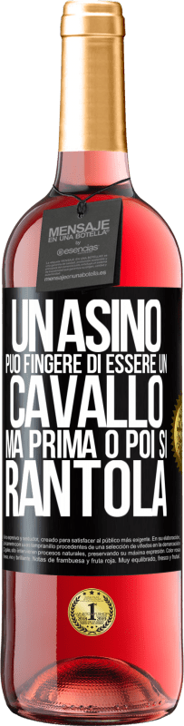 29,95 € | Vino rosato Edizione ROSÉ Un asino può fingere di essere un cavallo, ma prima o poi si rantola Etichetta Nera. Etichetta personalizzabile Vino giovane Raccogliere 2025 Tempranillo