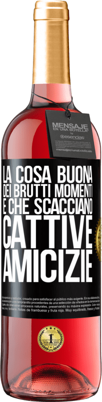 29,95 € | Vino rosato Edizione ROSÉ La cosa buona dei brutti momenti è che scacciano cattive amicizie Etichetta Nera. Etichetta personalizzabile Vino giovane Raccogliere 2024 Tempranillo