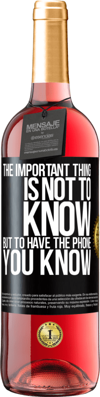 29,95 € | Rosé Wine ROSÉ Edition The important thing is not to know, but to have the phone you know Black Label. Customizable label Young wine Harvest 2024 Tempranillo