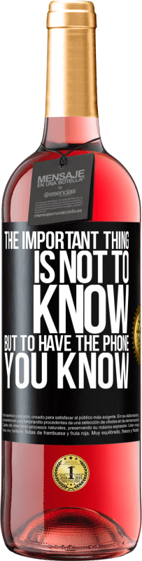 29,95 € Бесплатная доставка | Розовое вино Издание ROSÉ Важно не знать, а иметь телефон, который вы знаете Черная метка. Настраиваемая этикетка Молодое вино Урожай 2023 Tempranillo