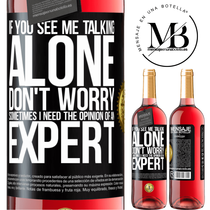 24,95 € Free Shipping | Rosé Wine ROSÉ Edition If you see me talking alone, don't worry. Sometimes I need the opinion of an expert Black Label. Customizable label Young wine Harvest 2021 Tempranillo