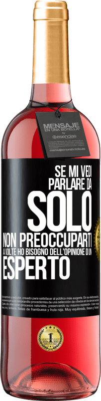 29,95 € | Vino rosato Edizione ROSÉ Se mi vedi parlare da solo, non preoccuparti. A volte ho bisogno dell'opinione di un esperto Etichetta Nera. Etichetta personalizzabile Vino giovane Raccogliere 2024 Tempranillo