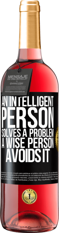 Free Shipping | Rosé Wine ROSÉ Edition An intelligent person solves a problem. A wise person avoids it Black Label. Customizable label Young wine Harvest 2023 Tempranillo