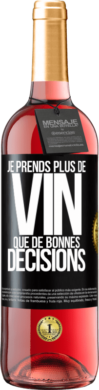 29,95 € | Vin rosé Édition ROSÉ Je prends plus de vin que de bonnes décisions Étiquette Noire. Étiquette personnalisable Vin jeune Récolte 2023 Tempranillo