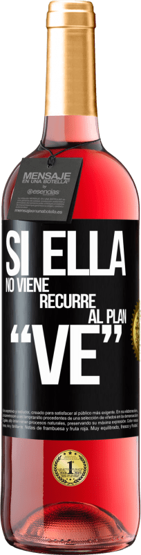 29,95 € | Vinho rosé Edição ROSÉ Si ella no viene, recurre al plan VE Etiqueta Preta. Etiqueta personalizável Vinho jovem Colheita 2024 Tempranillo