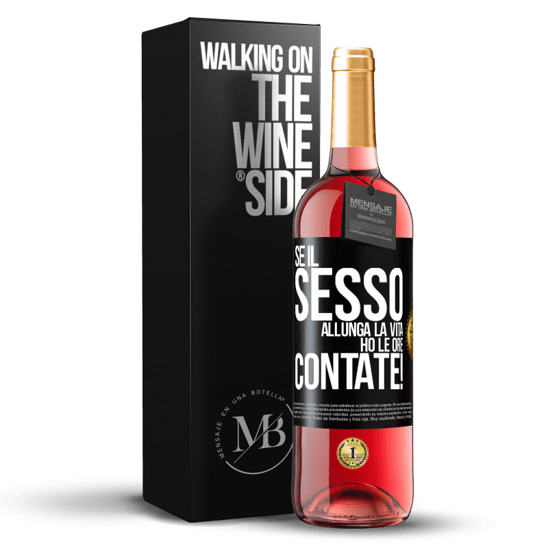 29,95 € Spedizione Gratuita | Vino rosato Edizione ROSÉ Se il sesso allunga la vita, ho le ore contate! Etichetta Nera. Etichetta personalizzabile Vino giovane Raccogliere 2024 Tempranillo