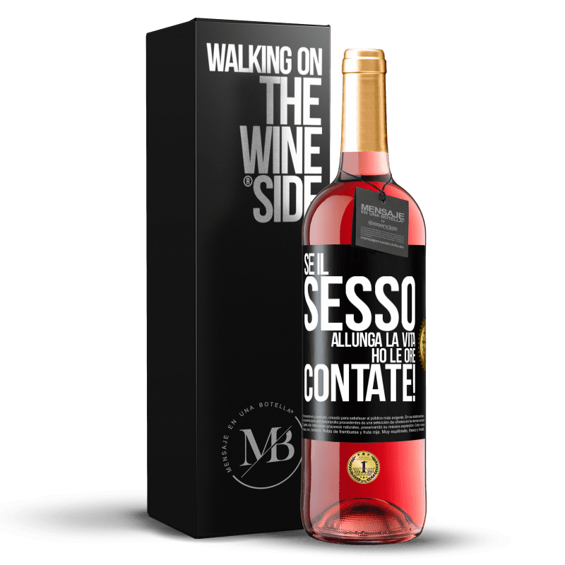 29,95 € Spedizione Gratuita | Vino rosato Edizione ROSÉ Se il sesso allunga la vita, ho le ore contate! Etichetta Nera. Etichetta personalizzabile Vino giovane Raccogliere 2025 Tempranillo
