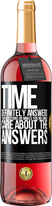 29,95 € | Rosé Wine ROSÉ Edition Time definitely answers your questions or makes you no longer care about the answers Black Label. Customizable label Young wine Harvest 2023 Tempranillo
