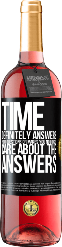 29,95 € | Rosé Wine ROSÉ Edition Time definitely answers your questions or makes you no longer care about the answers Black Label. Customizable label Young wine Harvest 2024 Tempranillo