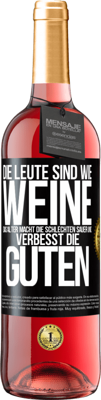 «Die Leute sind wie Weine: das Alter macht die schlechten sauer und verbesst die guten» ROSÉ Ausgabe