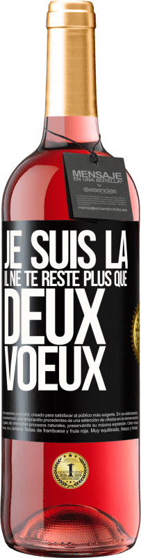 29,95 € | Vin rosé Édition ROSÉ Je suis là. Il ne te reste plus que deux voeux Étiquette Noire. Étiquette personnalisable Vin jeune Récolte 2024 Tempranillo