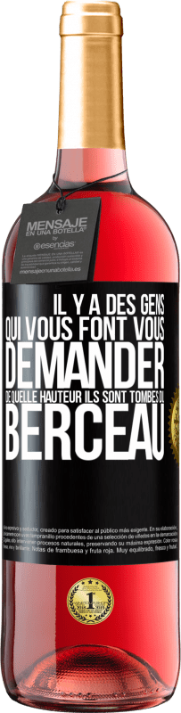 29,95 € | Vin rosé Édition ROSÉ Il y a des gens qui vous font vous demander de quelle hauteur ils sont tombés du berceau Étiquette Noire. Étiquette personnalisable Vin jeune Récolte 2023 Tempranillo