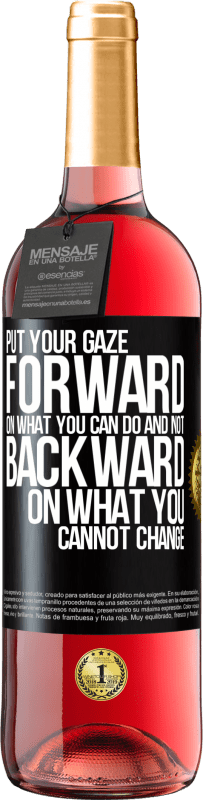 «Put your gaze forward, on what you can do and not backward, on what you cannot change» ROSÉ Edition