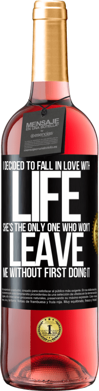 24,95 € Free Shipping | Rosé Wine ROSÉ Edition I decided to fall in love with life. She's the only one who won't leave me without first doing it Black Label. Customizable label Young wine Harvest 2021 Tempranillo