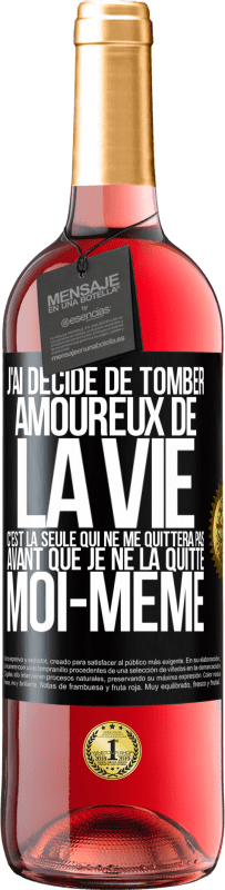 29,95 € Envoi gratuit | Vin rosé Édition ROSÉ J'ai décidé de tomber amoureux de la vie. C'est la seule qui ne me quittera pas avant que je ne la quitte moi-même Étiquette Noire. Étiquette personnalisable Vin jeune Récolte 2025 Tempranillo