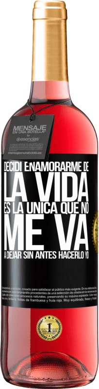 29,95 € | Vino Rosado Edición ROSÉ Decidí enamorarme de la vida. Es la única que no me va a dejar sin antes hacerlo yo Etiqueta Negra. Etiqueta personalizable Vino joven Cosecha 2024 Tempranillo