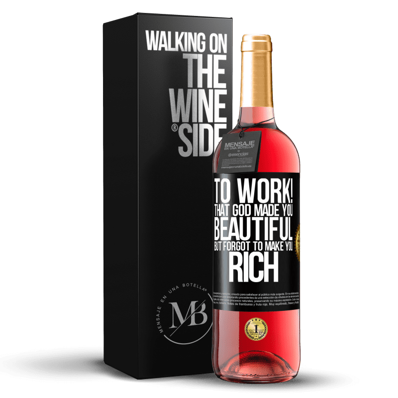 24,95 € Free Shipping | Rosé Wine ROSÉ Edition to work! That God made you beautiful, but forgot to make you rich Black Label. Customizable label Young wine Harvest 2021 Tempranillo
