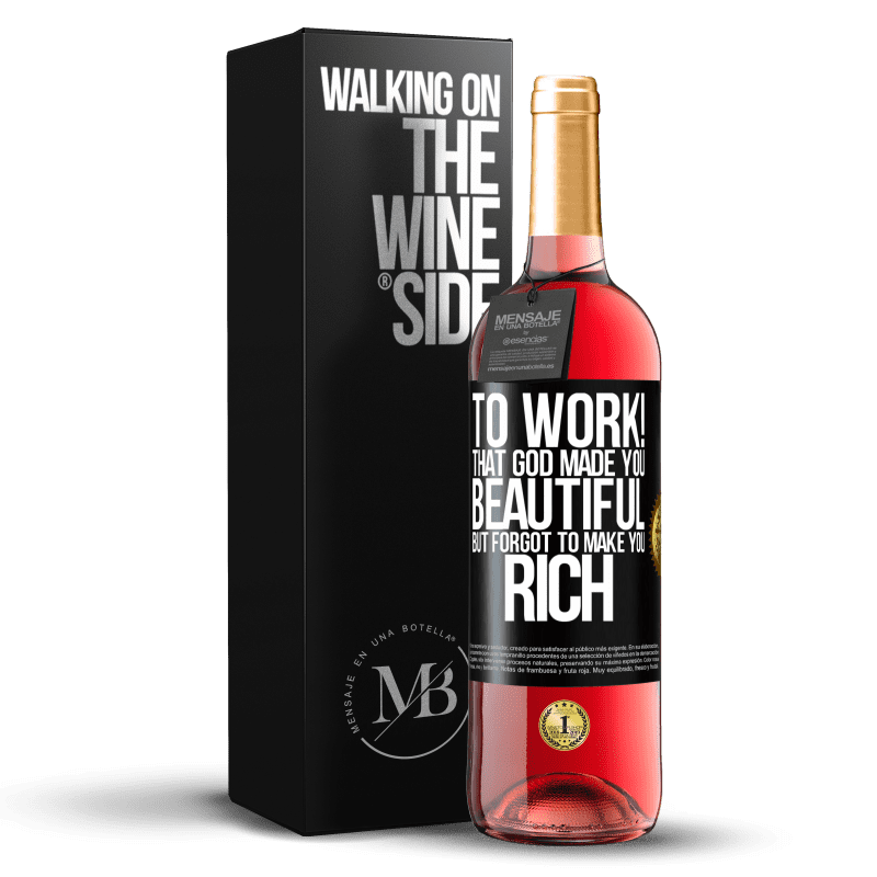 29,95 € Free Shipping | Rosé Wine ROSÉ Edition to work! That God made you beautiful, but forgot to make you rich Black Label. Customizable label Young wine Harvest 2024 Tempranillo