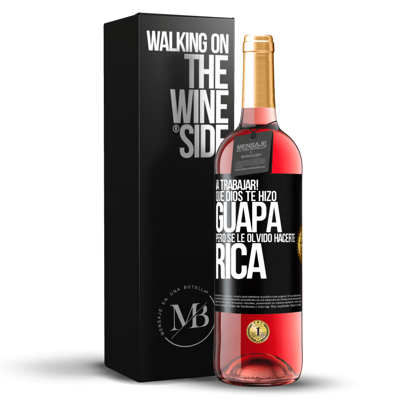 29,95 € Envío gratis | Vino Rosado Edición ROSÉ ¡A trabajar! Que Dios te hizo guapa, pero se le olvidó hacerte rica Etiqueta Negra. Etiqueta personalizable Vino joven Cosecha 2024 Tempranillo