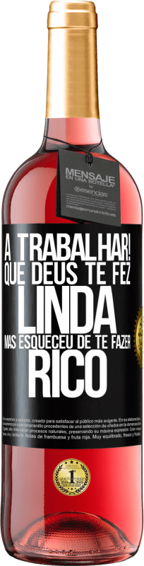 29,95 € Envio grátis | Vinho rosé Edição ROSÉ a trabalhar! Que Deus te fez linda, mas esqueceu de te fazer rico Etiqueta Preta. Etiqueta personalizável Vinho jovem Colheita 2024 Tempranillo