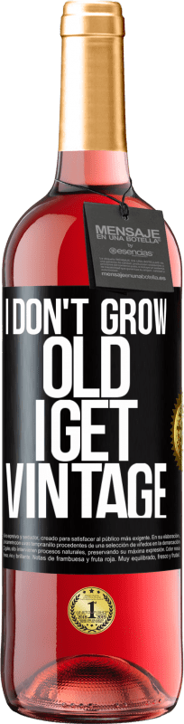 29,95 € Free Shipping | Rosé Wine ROSÉ Edition I don't grow old, I get vintage Black Label. Customizable label Young wine Harvest 2023 Tempranillo