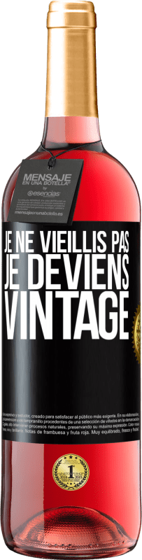 29,95 € | Vin rosé Édition ROSÉ Je ne vieillis pas, je deviens vintage Étiquette Noire. Étiquette personnalisable Vin jeune Récolte 2024 Tempranillo