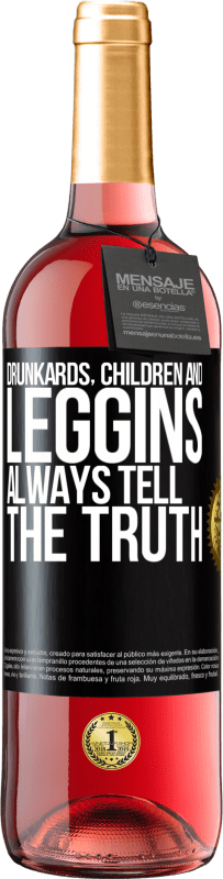 29,95 € | Rosé Wine ROSÉ Edition Drunkards, children and leggins always tell the truth Black Label. Customizable label Young wine Harvest 2024 Tempranillo