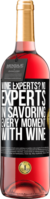 «винные эксперты? Нет, эксперты по вкусу каждый момент, с вином» Издание ROSÉ