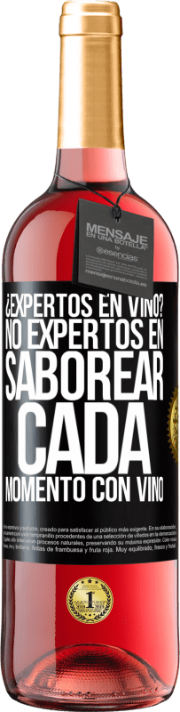 29,95 € | Vino Rosado Edición ROSÉ ¿Expertos en vino? No, expertos en saborear cada momento, con vino Etiqueta Negra. Etiqueta personalizable Vino joven Cosecha 2024 Tempranillo