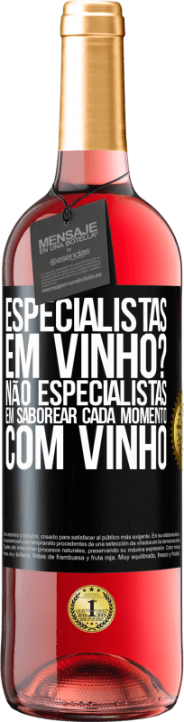 29,95 € | Vinho rosé Edição ROSÉ especialistas em vinho? Não, especialistas em saborear cada momento, com vinho Etiqueta Preta. Etiqueta personalizável Vinho jovem Colheita 2024 Tempranillo