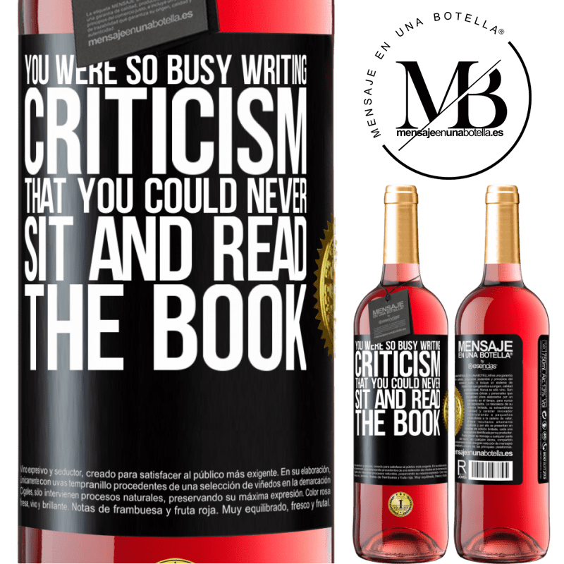 24,95 € Free Shipping | Rosé Wine ROSÉ Edition You were so busy writing criticism that you could never sit and read the book Black Label. Customizable label Young wine Harvest 2021 Tempranillo