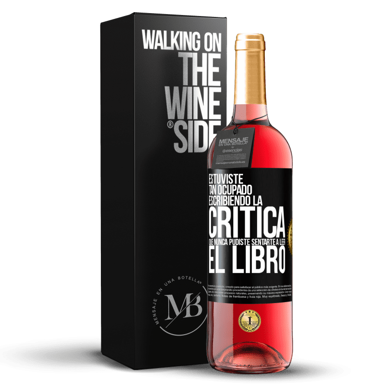 29,95 € Envío gratis | Vino Rosado Edición ROSÉ Estuviste tan ocupado escribiendo la crítica que nunca pudiste sentarte a leer el libro Etiqueta Negra. Etiqueta personalizable Vino joven Cosecha 2024 Tempranillo