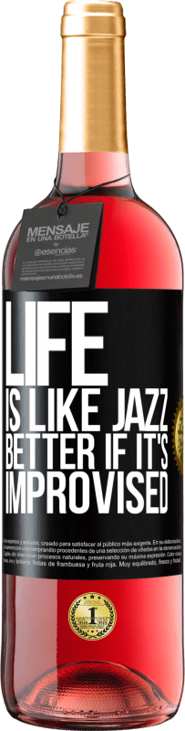 29,95 € | Rosé Wine ROSÉ Edition Life is like jazz ... better if it's improvised Black Label. Customizable label Young wine Harvest 2024 Tempranillo