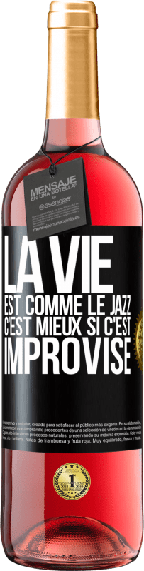 29,95 € | Vin rosé Édition ROSÉ La vie est comme le jazz, c'est mieux si c'est improvisé Étiquette Noire. Étiquette personnalisable Vin jeune Récolte 2025 Tempranillo