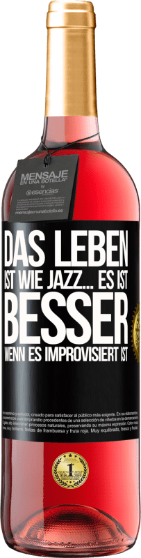 29,95 € | Roséwein ROSÉ Ausgabe Das Leben ist wie Jazz… es ist besser, wenn es improvisiert ist Schwarzes Etikett. Anpassbares Etikett Junger Wein Ernte 2023 Tempranillo