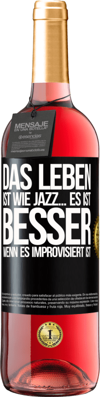 29,95 € | Roséwein ROSÉ Ausgabe Das Leben ist wie Jazz… es ist besser, wenn es improvisiert ist Schwarzes Etikett. Anpassbares Etikett Junger Wein Ernte 2024 Tempranillo