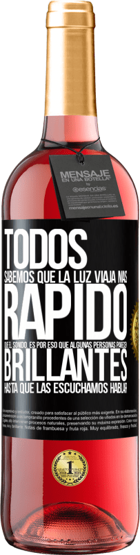 29,95 € | Vino Rosado Edición ROSÉ Todos sabemos que la luz viaja más rápido que el sonido. Es por eso que algunas personas parecen brillantes hasta que las Etiqueta Negra. Etiqueta personalizable Vino joven Cosecha 2024 Tempranillo