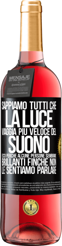 29,95 € | Vino rosato Edizione ROSÉ Sappiamo tutti che la luce viaggia più veloce del suono. Ecco perché alcune persone sembrano brillanti finché non le Etichetta Nera. Etichetta personalizzabile Vino giovane Raccogliere 2025 Tempranillo