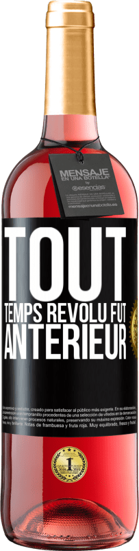 29,95 € | Vin rosé Édition ROSÉ Tout temps révolu fut antérieur Étiquette Noire. Étiquette personnalisable Vin jeune Récolte 2024 Tempranillo