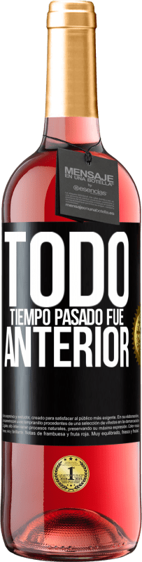 29,95 € | Vino Rosado Edición ROSÉ Todo tiempo pasado fue anterior Etiqueta Negra. Etiqueta personalizable Vino joven Cosecha 2023 Tempranillo