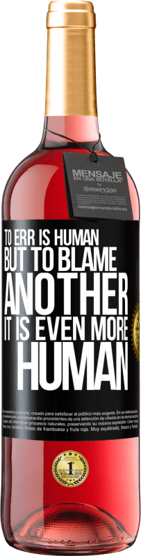 29,95 € | Rosé Wine ROSÉ Edition To err is human ... but to blame another, it is even more human Black Label. Customizable label Young wine Harvest 2024 Tempranillo