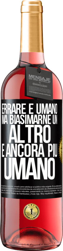 29,95 € Spedizione Gratuita | Vino rosato Edizione ROSÉ Errare è umano ... ma biasimarne un altro è ancora più umano Etichetta Nera. Etichetta personalizzabile Vino giovane Raccogliere 2023 Tempranillo