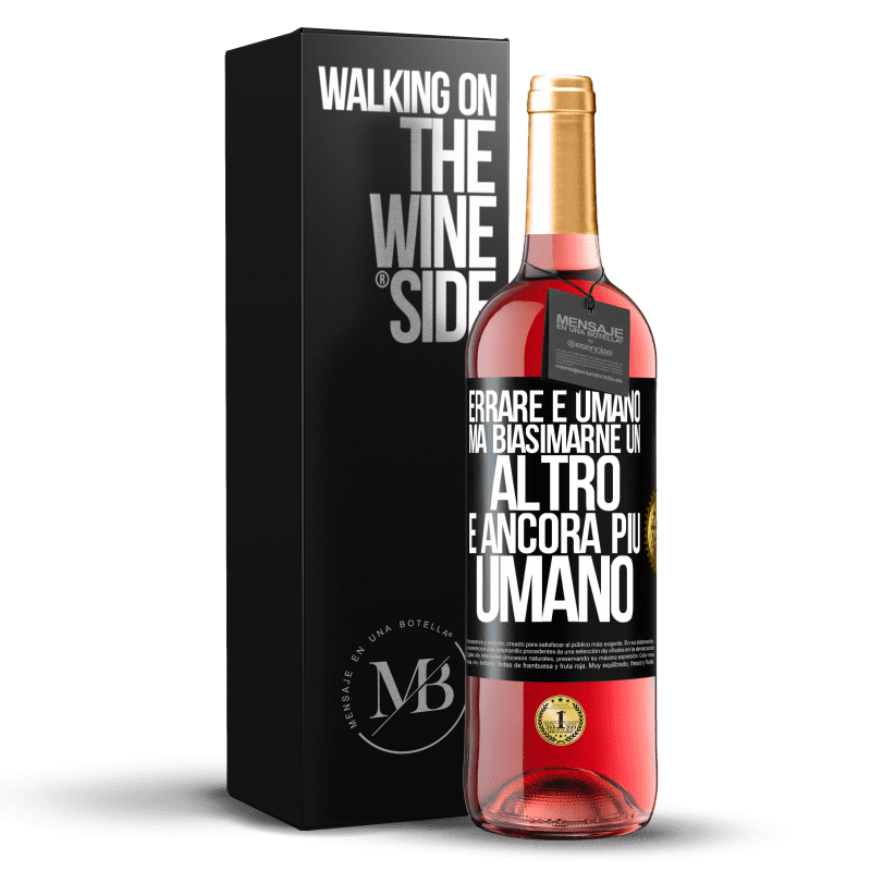 29,95 € Spedizione Gratuita | Vino rosato Edizione ROSÉ Errare è umano ... ma biasimarne un altro è ancora più umano Etichetta Nera. Etichetta personalizzabile Vino giovane Raccogliere 2024 Tempranillo